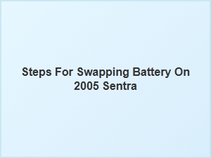 How to Swap the Battery on a Nissan Sentra