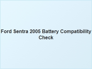 Checking Battery Compatibility for Ford and Sentra