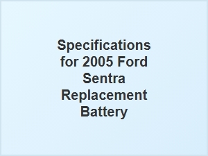 Selecting a Replacement Battery for the 2005 Ford Sentra