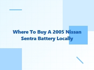 Finding a Local Battery for Your Nissan Sentra