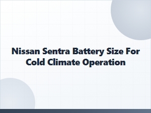 Cold Climate Battery Requirements for the Nissan Sentra