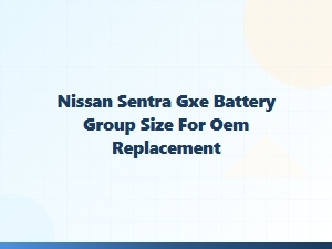 Nissan Sentra Gxe Oem Battery Group Size
